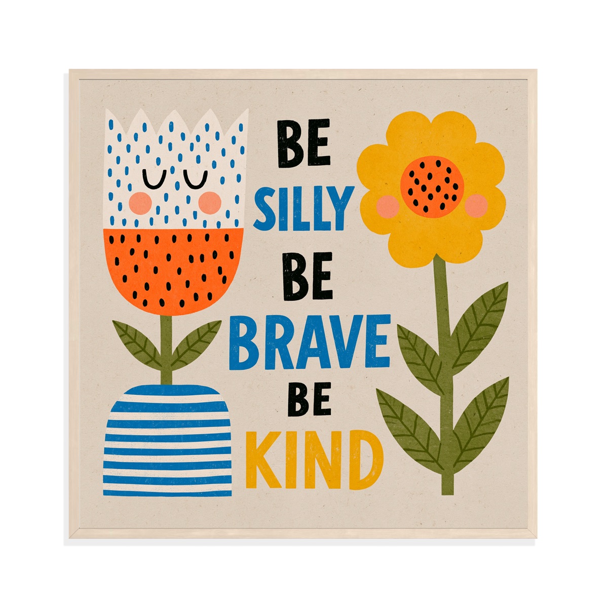 Be Silly, Be Brave, Be Kind, framed